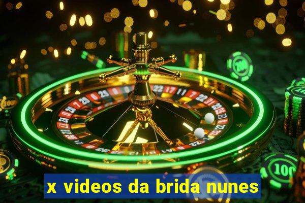 x videos da brida nunes